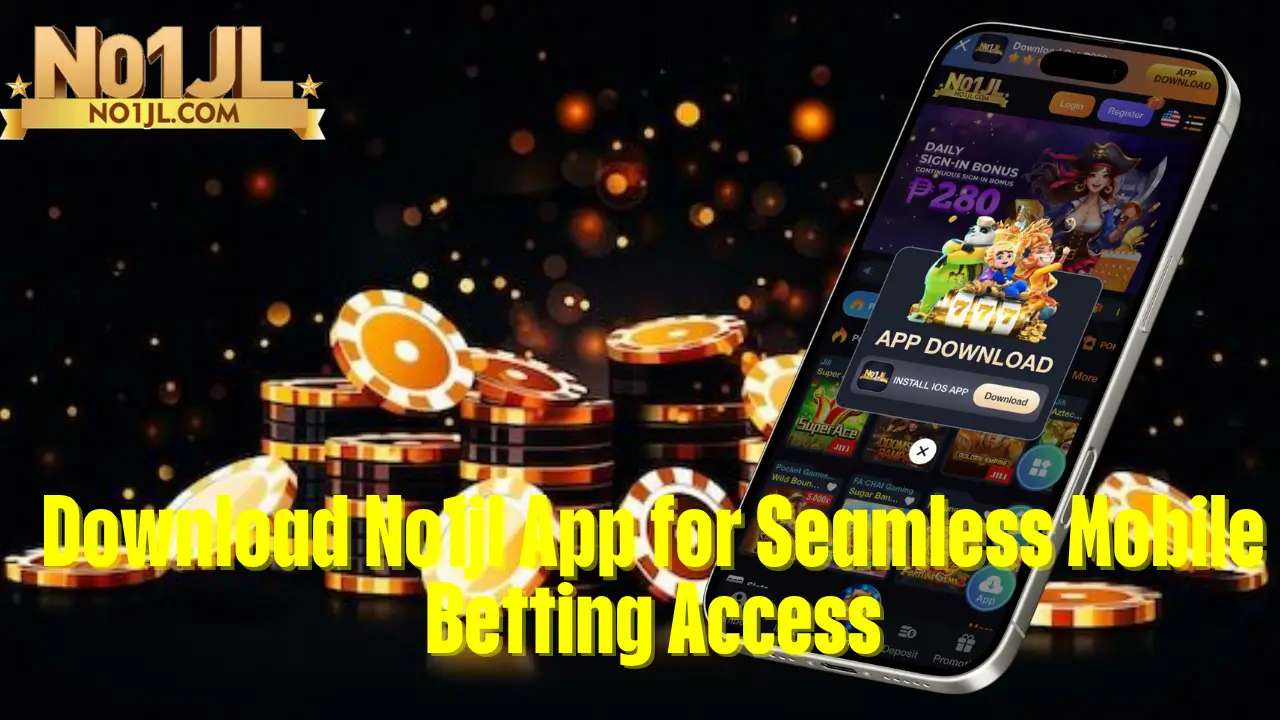 Download No1jl App for Seamless Mobile Betting Access 1 Download No1jl App for Seamless Mobile Betting Access
