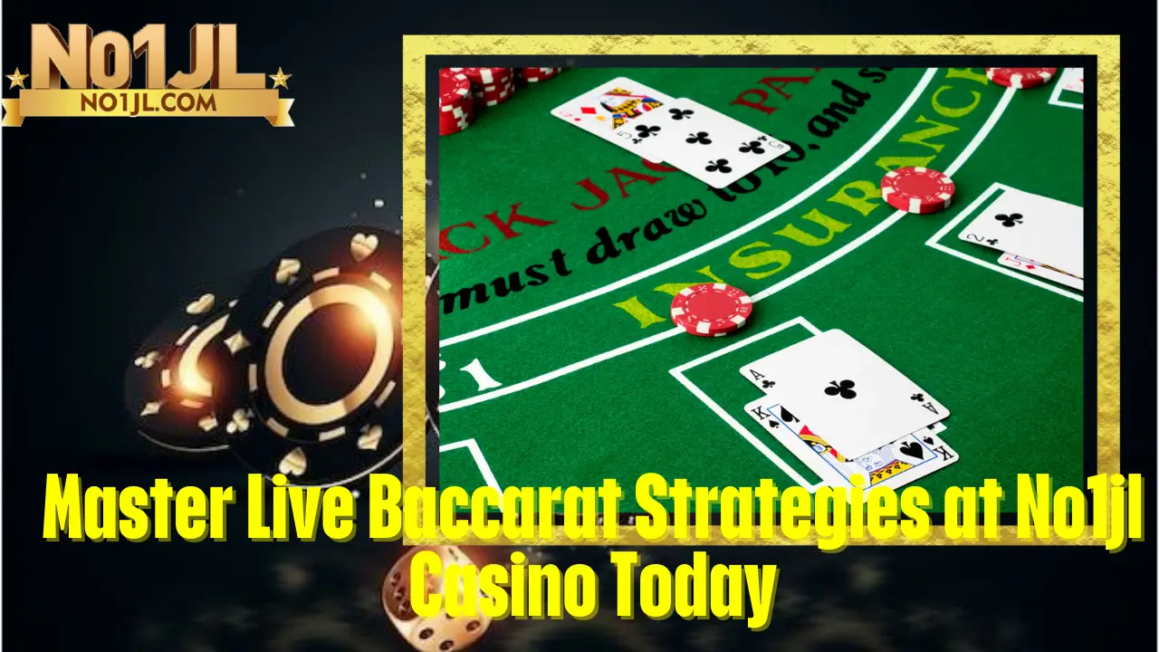 Master Live Baccarat Strategies at No1jl Casino Today 2 Master Live Baccarat Strategies at No1jl Casino Today