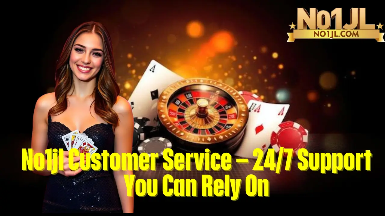 No1jl Customer Service – 24/7 Support You Can Rely On 1 No1jl Customer Service – 24/7 Support You Can Rely On